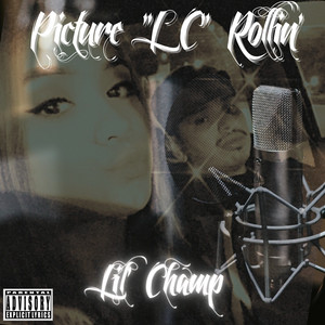 Lil Champ - Picture "LC" Rollin' (2021 Remastered)
