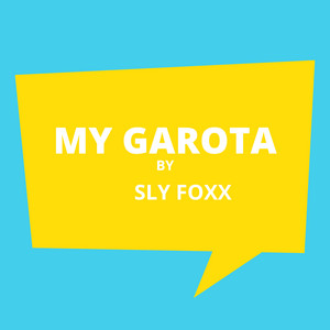My Garota by sly foxx
