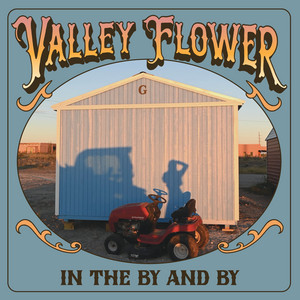 In The By And By by Valley Flower