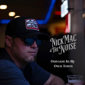 Outcast In My Own Town by Nick Mac & The Noise