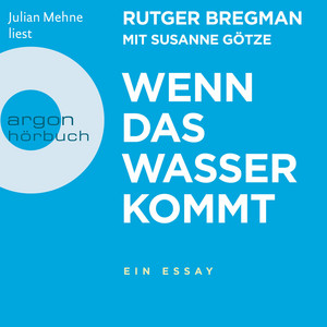 Wenn das Wasser kommt [Ein Essay (Ungekürzt)]