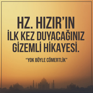 Aşk-ı Nevâ - Hz. Hızır'ın İlk Kez Duyacağınız Gizemli Hikayesi. "Yok Böyle Cömertlik"
