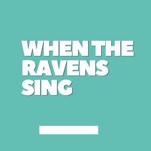 When the Ravens Sing by Umaja