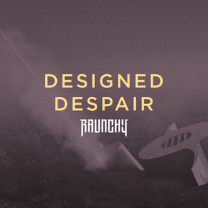 Designed Despair by Raunchy