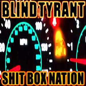 Blind Tyrant - SHITBOX NATION
