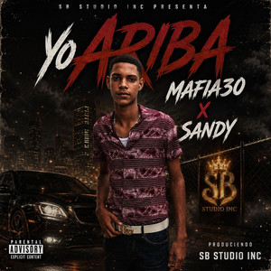 Yo Ariba by Sandy Produciendo, Mafia 30