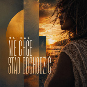 Nie Chcę Stąd Odchodzić by MARRAY