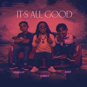 It's All Good by Demolot, Quincy Raph, kent thehuzler