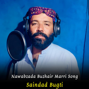 Saindad Bugti - Nawabzada Buzhair Marri Song