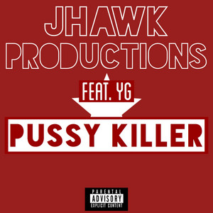 Pussy Killer (feat. Yg) by Jhawk Productions, Yg