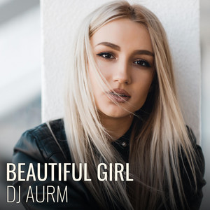 DJ AURM - Beautiful Girl