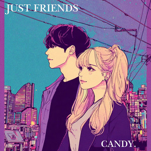 Just Friends by CANDY.