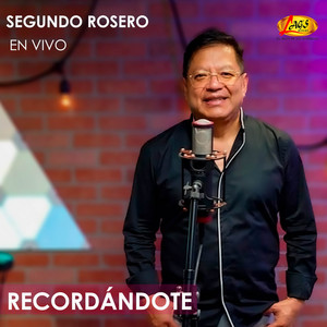 Segundo Rosero - Recordándote