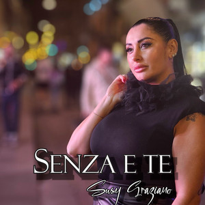 Senza E Te - song and lyrics by Susy Graziano | Spotify