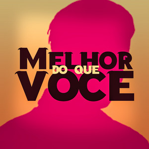Melhor que você by TakaB