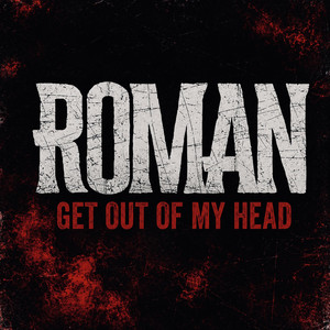 Get Out of My Head by ROMAN