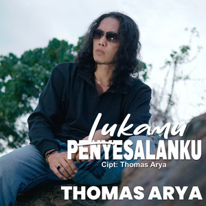 Thomas Arya - Lukamu Penyesalanku