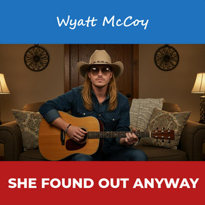 She Found Out Anyway by Wyatt McCoy