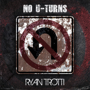 No U-Turns by Ryan Trotti