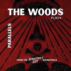 The Woods - From The Director's Cut Soundtrack by Parallels