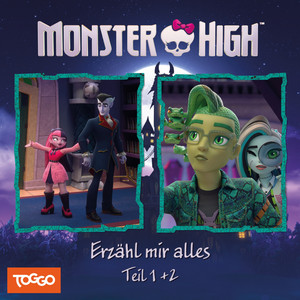 Kapitel 11: Erzähl mit alles - Teil 1+2 (Folge 14) by Monster High Hörspiele