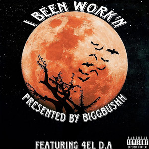 Bigg Bushh - I Been Work’n (feat. 4EL D.A)