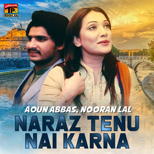 Aoun Abbas & Nooran Lal - Naraz Tenu Nai Karna