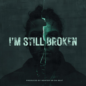 I'm Still Broken by Mentor on Da Beat