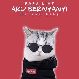 PAPA LIAT AKU BERNYANYI by Nefsaa Kiky