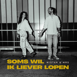 Soms Wil Ik Liever Lopen by MISTER & MRS