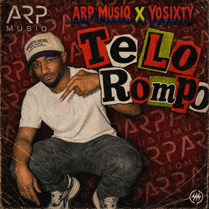 Te Lo Rompo by ARP Musiq, YoSixty