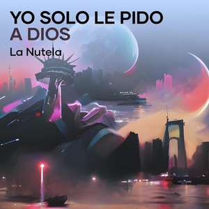 La Nutela - Yo Solo Le Pido a Dios