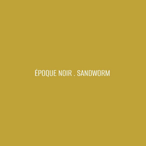 Sandworm - Edit by Époque Noir