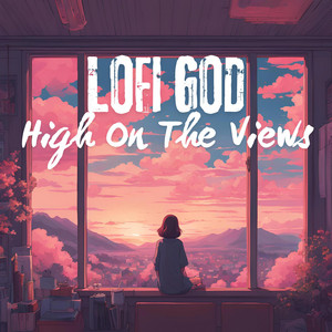 Lofi God - High On the Views
