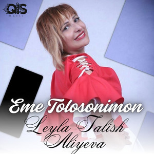 Leyla Talish Aliyeva - Eme Tolosonimon