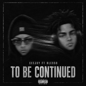 To be Continued by Ceejxy, Blesso