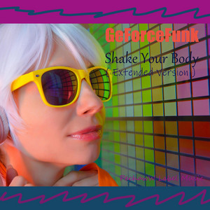 Geforcefunk - Shake Your Body (Extended Version)