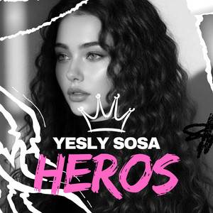 Heros by Yesly sosa