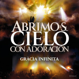 Abrimos el cielo con adoración by Gracia Infinita