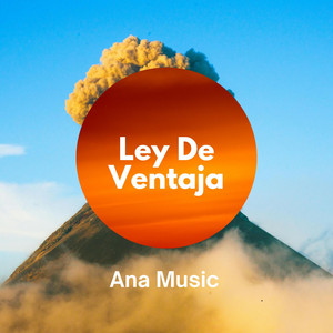 Ley de Ventaja by Ana Music
