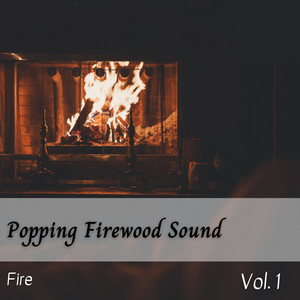 Fire: Popping Firewood Sound Vol. 1 album