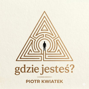GDZIE JESTEŚ? by br. PIOTR KWIATEK