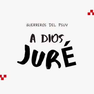 Guerreros Del PSUV - A Dios Juré