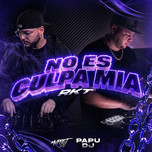 NO ES CULPA MIA RKT by Papu DJ, Muppet DJ RMX