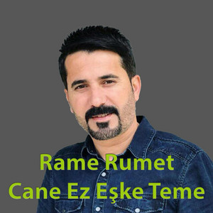 Rame Rumet - Cane Ez Eşke Teme