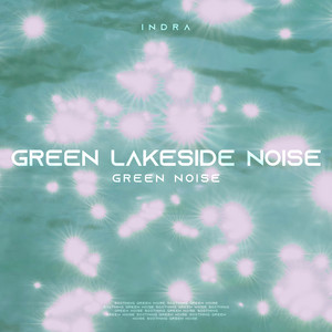 Green Lakeside Noise by Indra