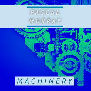 Machinery by Pascal Murray
