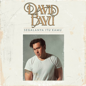 Segalanya Itu Kamu by David Bayu
