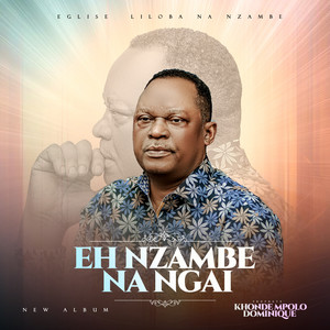 Prophète Khonde Mpolo Dominique - Eh Nzambe na ngai