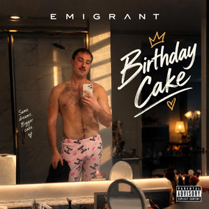 EMIGRANT — Birthday Cake